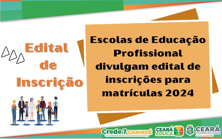 Escolas de Educação Profissional divulgam edital de inscrições para matrículas 2024.