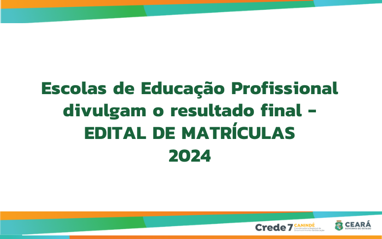 Escolas de Educação Profissional divulgam resultado final -Matrícula 2024