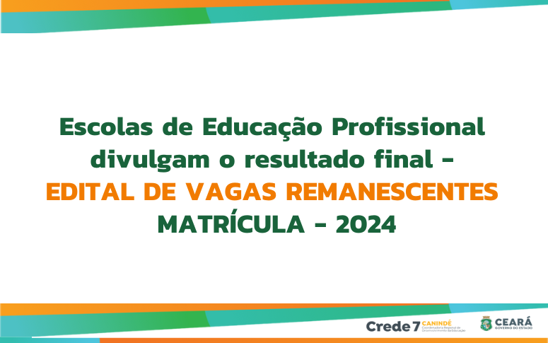 Escolas de Educação Profissional divulgam resultado final do edital de vagas remanescentes – Matrícula 2024