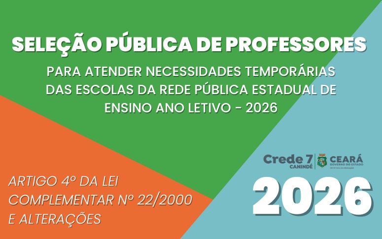 Escolas da CREDE 07 lançam editais para seleção de professores temporários pelo Art. 4º da Lei Complementar nº 22/2000 e alterações.