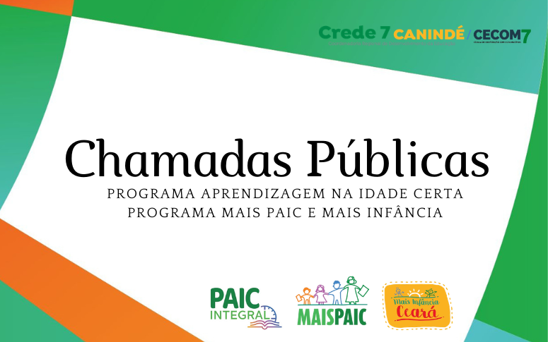 Chamadas Públicas no âmbito dos Programas Aprendizagem na Idade Certa, Mais Paic e Mais Infância.